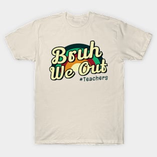 Bruh We Out Teachers Last Day Of School T-Shirt